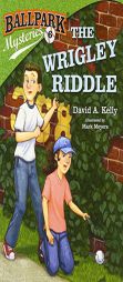 Ballpark Mysteries #6: The Wrigley Riddle by David A. Kelly Paperback Book