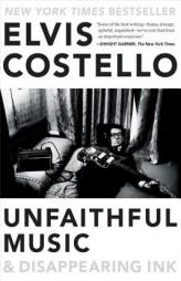 Unfaithful Music & Disappearing Ink by Elvis Costello Paperback Book
