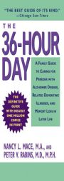 The 36-Hour Day: A Family Guide to Caring for Persons with Alzheimer Disease, Related Dementing Illnesses, and Memory Loss in Later Life (3rd Edition) by Nancy L. Mace Paperback Book