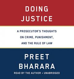 Doing Justice: A Prosecutor's Thoughts on Crime, Punishment, and the Rule of Law by Preet Bharara Paperback Book