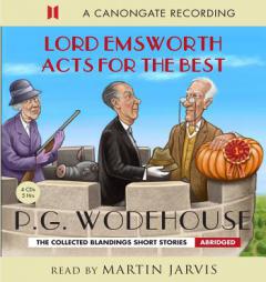 Lord Emsworth Acts for the Best: The Collected Blandings Short Stories (The Blandings Castle Saga) by P. G. Wodehouse Paperback Book