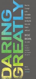 Daring Greatly: How the Courage to Be Vulnerable Transforms the Way We Live, Love, Parent, and Lead by Brene Brown Paperback Book