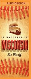 It Happened in Wisconsin by Ken Moraff Paperback Book