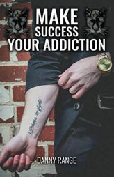 Make Success Your Addiction by Danny Range Paperback Book