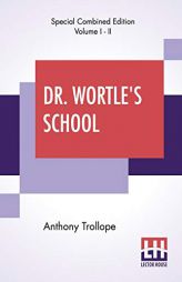 Dr. Wortle's School (Complete): A Novel by Anthony Trollope Paperback Book