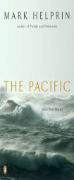 The Pacific and Other Stories by Mark Helprin Paperback Book