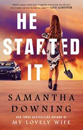 He Started It by Samantha Downing Paperback Book
