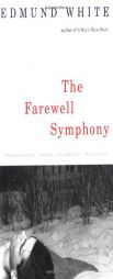 The Farewell Symphony by Edmund White Paperback Book