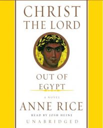 Christ the Lord: Out of Egypt (Anne Rice) by Anne Rice Paperback Book