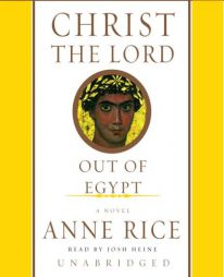 Christ the Lord: Out of Egypt (Anne Rice) by Anne Rice Paperback Book