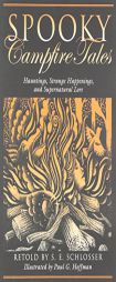 Spooky Campfire Tales: Hauntings, Strange Happenings, and Supernatural Lore (Spooky) by S. E. Schlosser Paperback Book