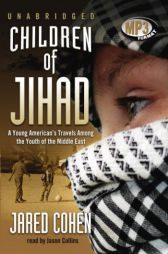 Children of Jihad: Journeys into the Heart and Minds of Middle-Eastern Youths by Jared Cohen Paperback Book