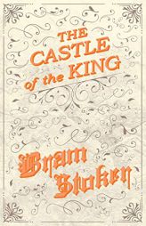 The Castle of the King by Bram Stoker Paperback Book