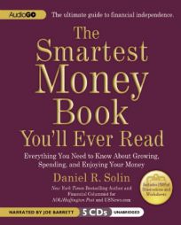 The Smartest Money Book You'll Ever Read: Everything You Need to Know About Growing, Spending, and Enjoying Your Money by Daniel R. Solin Paperback Book
