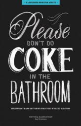 Please Don't Do Coke in the Bathroom: Irreverent Lettering for Every F*cking Occasion by Sami Christianson Paperback Book
