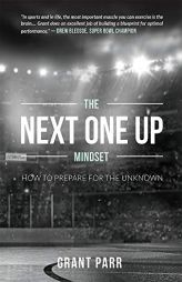The Next One Up Mindset: How to Prepare for the Unknown by Grant Parr Paperback Book