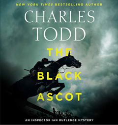 The Black Ascot: The Inspector Ian Rutledge Mysteries, book 21 by Charles Todd Paperback Book