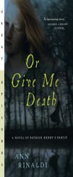 Or Give Me Death of Patrick Henry's Family (Great Episodes) by Ann Rinaldi Paperback Book