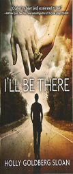 I'll Be There by Holly Goldberg Sloan Paperback Book