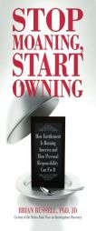 Stop Moaning, Start Owning: How Entitlement Is Ruining America and How Personal Responsibility Can Fix It by Dr Brian Russell Paperback Book