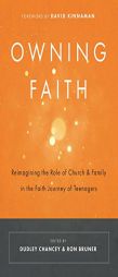 Owning Faith: Reimagining the Role of Church and Family in the Faith Journey of Teenagers by Ron Bruner Paperback Book