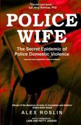 Police Wife: The Secret Epidemic of Police Domestic Violence by Alex Roslin Paperback Book