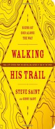 Walking His Trail by Steve Saint Paperback Book