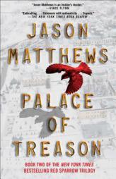 Palace of Treason: A Novel (The Red Sparrow Trilogy) by Jason Matthews Paperback Book