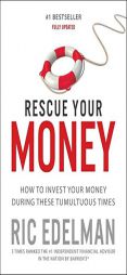 Rescue Your Money: How to Invest Your Money During These Tumultuous Times by Ric Edelman Paperback Book