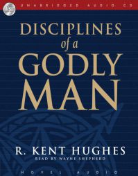 Disciplines of a Godly Man by R. Kent Huges Paperback Book