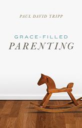 Grace-Filled Parenting (Pack of 25) by Paul David Tripp Paperback Book