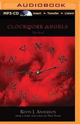 Clockwork Angels: The Novel by Kevin J. Anderson Paperback Book
