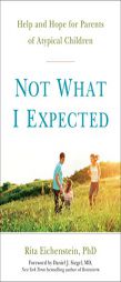 Not What I Expected: Parenting a Special-Needs Child--From Diagnosis to Acceptance and Beyond by Rita Eichenstein Paperback Book