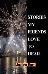 Stories My Friends Love To Hear by Joellen Bard Paperback Book