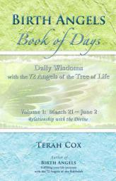 BIRTH ANGELS BOOK OF DAYS - Volume 1: Daily Wisdoms with the 72 Angels of the Tree of Life by Terah Cox Paperback Book