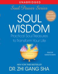 Soul Wisdom: Practical Treasures to Transform Your Life by Zhi Gang Sha Paperback Book