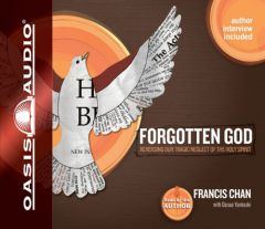 Forgotten God: Remembering Our Crucial Need for the Holy Spirit by Francis Chan Paperback Book