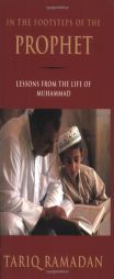 In the Footsteps of the Prophet: Lessons from the Life of Muhammad by Tariq Ramadan Paperback Book