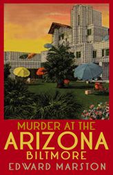 Murder at the Arizona Biltmore: From the bestselling author of the Railway Detective series (Merlin Richards) by Edward Marston Paperback Book