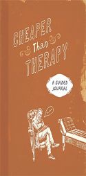 Cheaper than Therapy: A Guided Journal by Running Press Paperback Book