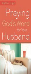 Praying God's Word for Your Husband by Kathi Lipp Paperback Book