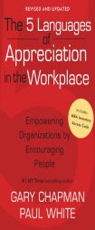 The 5 Languages of Appreciation in the Workplace: Empowering Organizations by Encouraging People by Gary D. Chapman Paperback Book