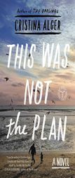 This Was Not the Plan by Cristina Alger Paperback Book