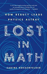 Lost in Math: How Beauty Leads Physics Astray by Sabine Hossenfelder Paperback Book