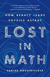 Lost in Math: How Beauty Leads Physics Astray by Sabine Hossenfelder Paperback Book