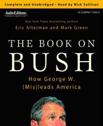 The Book on Bush: How George W. (Mis)leads America by Eric Alterman Paperback Book