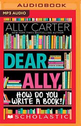 Dear Ally, How Do You Write a Book by Ally Carter Paperback Book