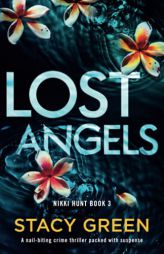 Lost Angels: A nail-biting crime thriller packed with suspense (Nikki Hunt) by Stacy Green Paperback Book