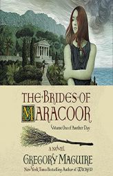 Brides of Maracoor: A Novel (The Another Day Series) by Gregory Maguire Paperback Book