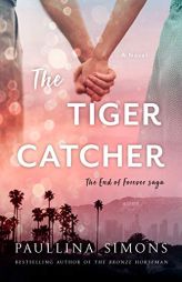 The Tiger Catcher: The End of Forever Saga by Paullina Simons Paperback Book
